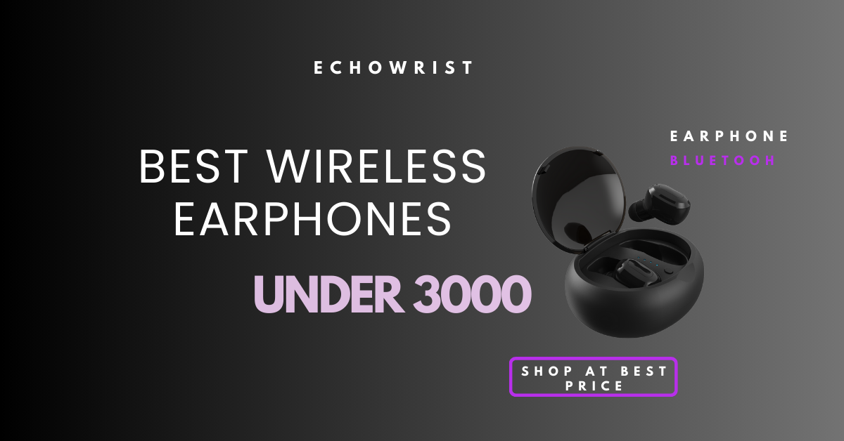 Best wireless earphones under 3000