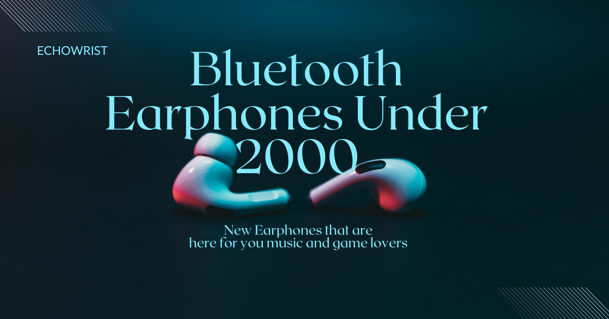 Bluetooth Earphones Under 2000