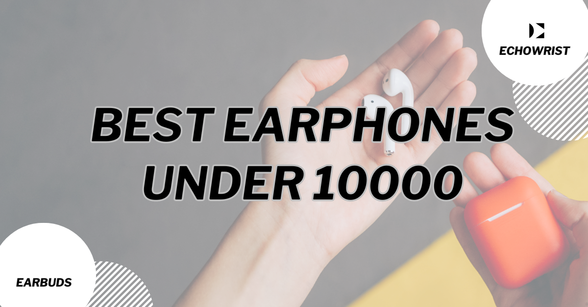 best earphones under 10000